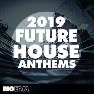 2019 Future House Anthems